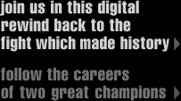 The fight which made history and a view of the two great carreers